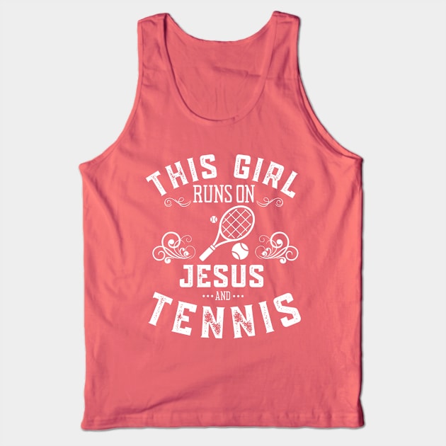 This Girl Runs On Jesus And Tennis Tank Top by MalibuSun